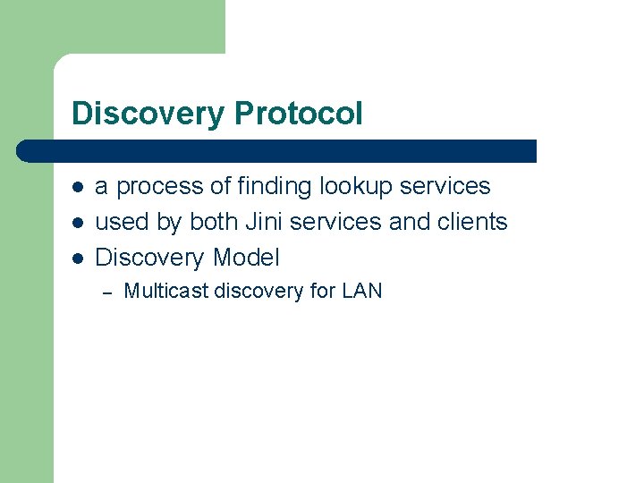 Discovery Protocol l a process of finding lookup services used by both Jini services