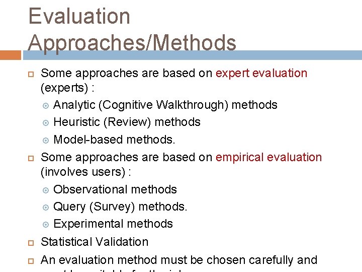 Evaluation Approaches/Methods Some approaches are based on expert evaluation (experts) : Analytic (Cognitive Walkthrough)