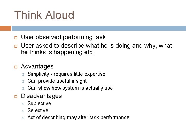 Think Aloud User observed performing task User asked to describe what he is doing