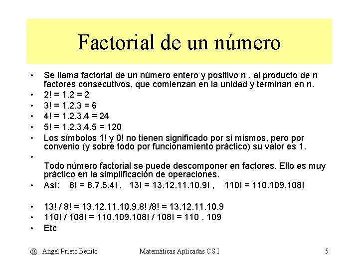 Factorial de un número • • Se llama factorial de un número entero y