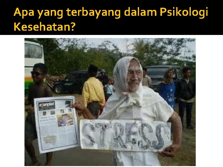 Apa yang terbayang dalam Psikologi Kesehatan? 