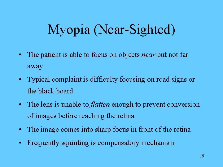 Myopia (Near-Sighted) • The patient is able to focus on objects near but not