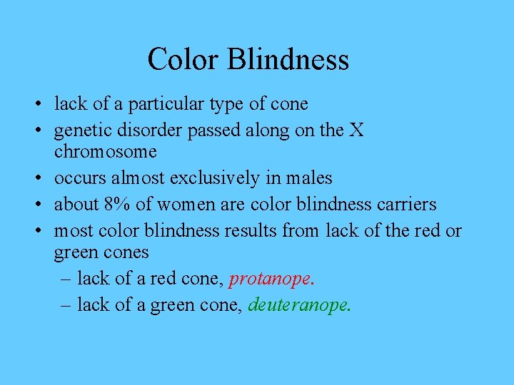 Color Blindness • lack of a particular type of cone • genetic disorder passed