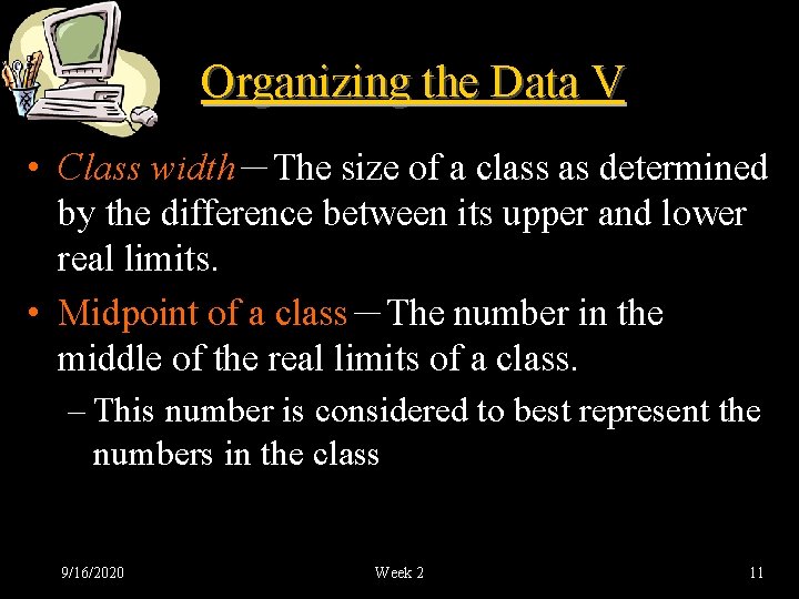 Organizing the Data V • Class width－The size of a class as determined by