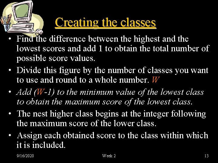 Creating the classes • Find the difference between the highest and the lowest scores