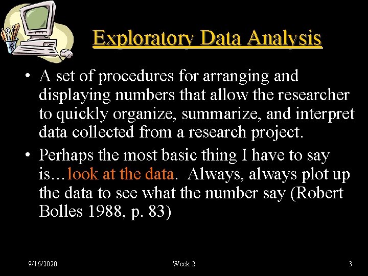 Exploratory Data Analysis • A set of procedures for arranging and displaying numbers that