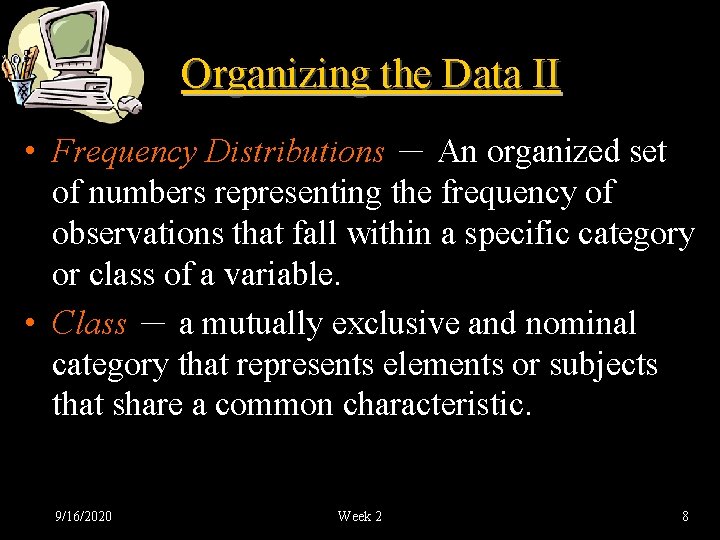 Organizing the Data II • Frequency Distributions － An organized set of numbers representing