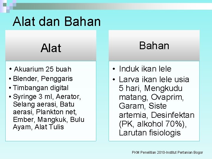 Alat dan Bahan Alat • Akuarium 25 buah • Blender, Penggaris • Timbangan digital