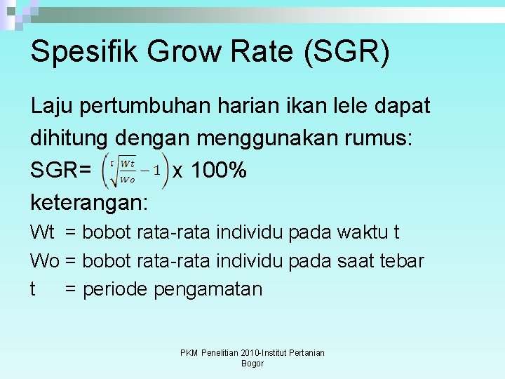 Spesifik Grow Rate (SGR) Laju pertumbuhan harian ikan lele dapat dihitung dengan menggunakan rumus: