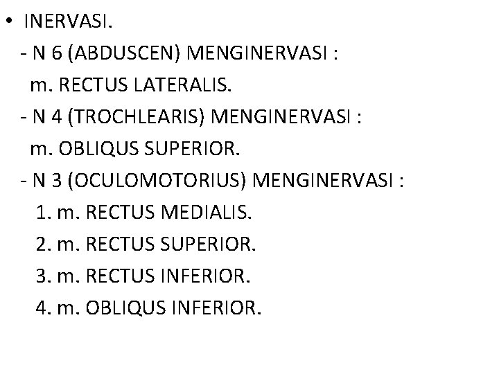  • INERVASI. - N 6 (ABDUSCEN) MENGINERVASI : m. RECTUS LATERALIS. - N