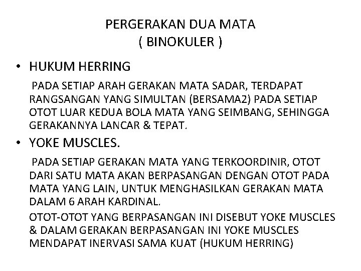 PERGERAKAN DUA MATA ( BINOKULER ) • HUKUM HERRING PADA SETIAP ARAH GERAKAN MATA