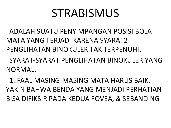 STRABISMUS ADALAH SUATU PENYIMPANGAN POSISI BOLA MATA YANG TERJADI KARENA SYARAT 2 PENGLIHATAN BINOKULER