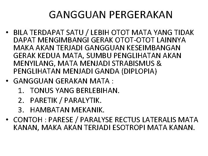 GANGGUAN PERGERAKAN • BILA TERDAPAT SATU / LEBIH OTOT MATA YANG TIDAK DAPAT MENGIMBANGI