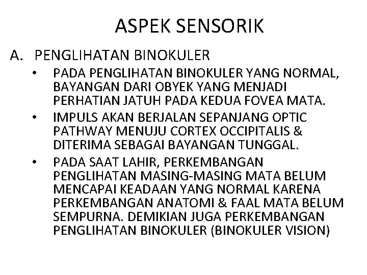 ASPEK SENSORIK A. PENGLIHATAN BINOKULER • • • PADA PENGLIHATAN BINOKULER YANG NORMAL, BAYANGAN