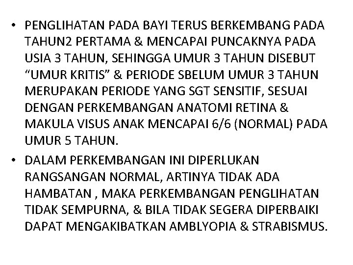  • PENGLIHATAN PADA BAYI TERUS BERKEMBANG PADA TAHUN 2 PERTAMA & MENCAPAI PUNCAKNYA