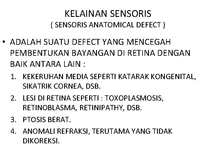 KELAINAN SENSORIS ( SENSORIS ANATOMICAL DEFECT ) • ADALAH SUATU DEFECT YANG MENCEGAH PEMBENTUKAN