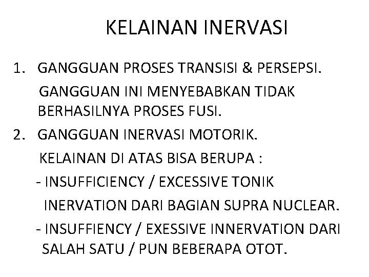 KELAINAN INERVASI 1. GANGGUAN PROSES TRANSISI & PERSEPSI. GANGGUAN INI MENYEBABKAN TIDAK BERHASILNYA PROSES