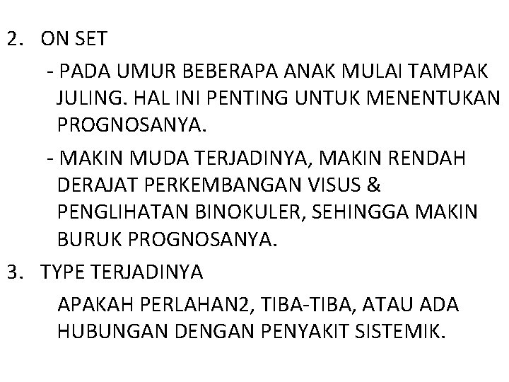 2. ON SET - PADA UMUR BEBERAPA ANAK MULAI TAMPAK JULING. HAL INI PENTING