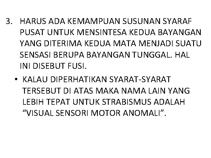 3. HARUS ADA KEMAMPUAN SUSUNAN SYARAF PUSAT UNTUK MENSINTESA KEDUA BAYANGAN YANG DITERIMA KEDUA