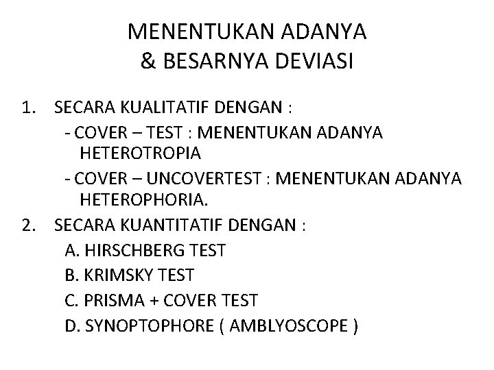 MENENTUKAN ADANYA & BESARNYA DEVIASI 1. SECARA KUALITATIF DENGAN : - COVER – TEST