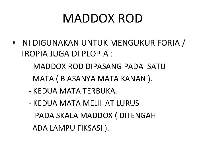 MADDOX ROD • INI DIGUNAKAN UNTUK MENGUKUR FORIA / TROPIA JUGA DI PLOPIA :