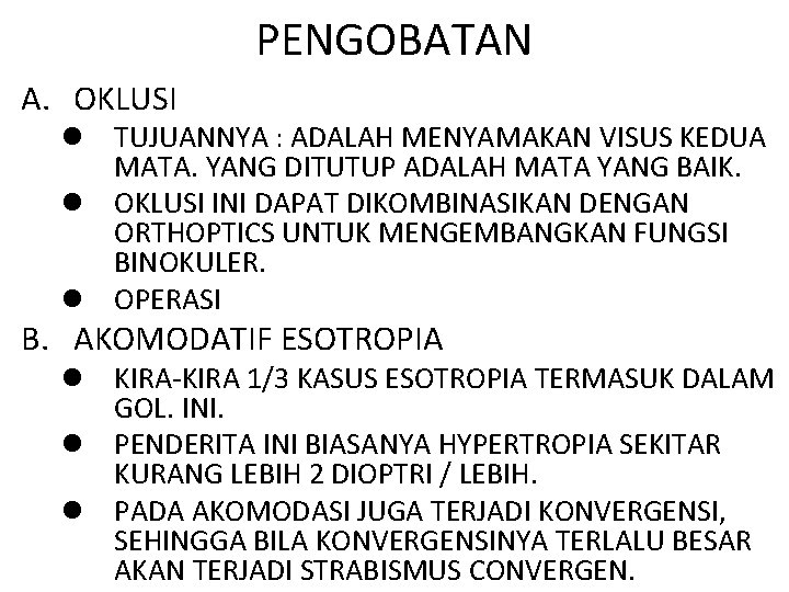 PENGOBATAN A. OKLUSI l TUJUANNYA : ADALAH MENYAMAKAN VISUS KEDUA MATA. YANG DITUTUP ADALAH