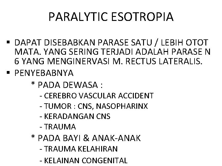 PARALYTIC ESOTROPIA § DAPAT DISEBABKAN PARASE SATU / LEBIH OTOT MATA. YANG SERING TERJADI