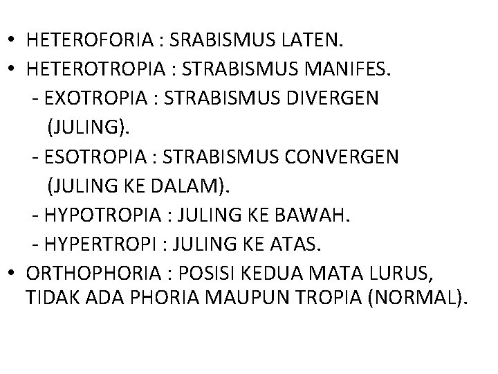  • HETEROFORIA : SRABISMUS LATEN. • HETEROTROPIA : STRABISMUS MANIFES. - EXOTROPIA :