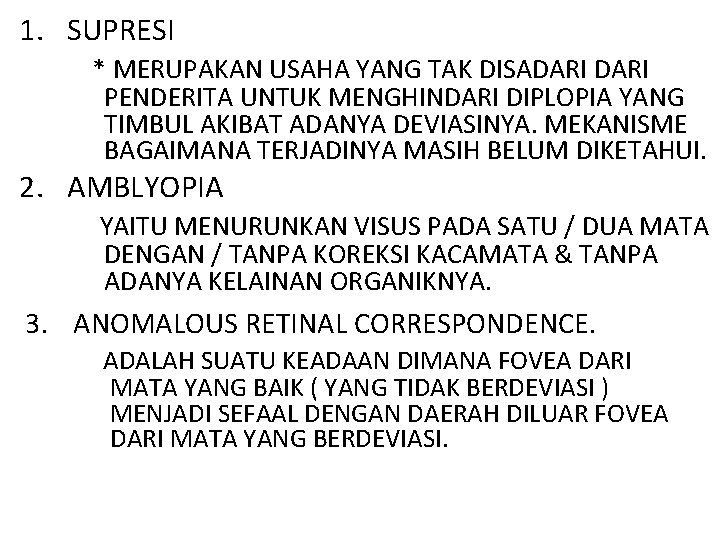 1. SUPRESI * MERUPAKAN USAHA YANG TAK DISADARI PENDERITA UNTUK MENGHINDARI DIPLOPIA YANG TIMBUL