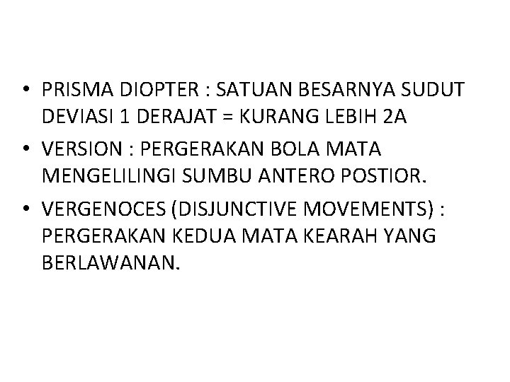  • PRISMA DIOPTER : SATUAN BESARNYA SUDUT DEVIASI 1 DERAJAT = KURANG LEBIH