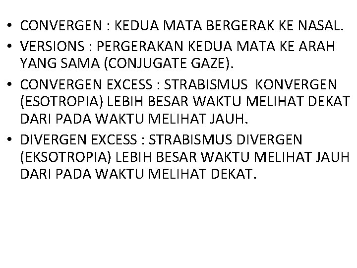  • CONVERGEN : KEDUA MATA BERGERAK KE NASAL. • VERSIONS : PERGERAKAN KEDUA