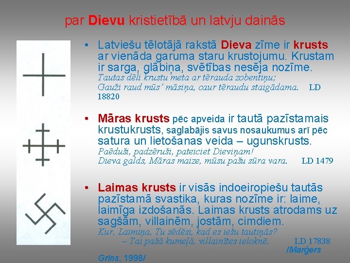 par Dievu kristietībā un latvju dainās • Latviešu tēlotājā rakstā Dieva zīme ir krusts