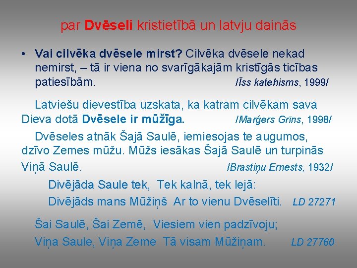 par Dvēseli kristietībā un latvju dainās • Vai cilvēka dvēsele mirst? Cilvēka dvēsele nekad