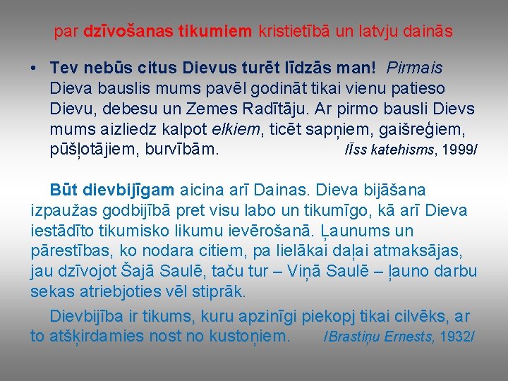 par dzīvošanas tikumiem kristietībā un latvju dainās • Tev nebūs citus Dievus turēt līdzās