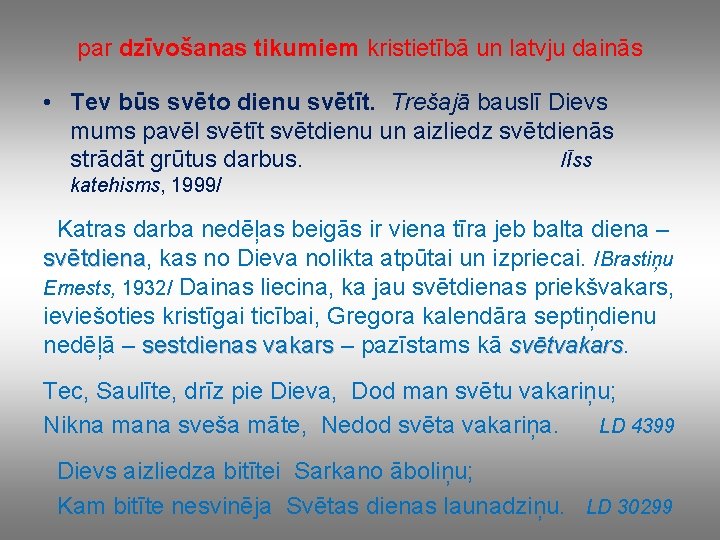 par dzīvošanas tikumiem kristietībā un latvju dainās • Tev būs svēto dienu svētīt. Trešajā