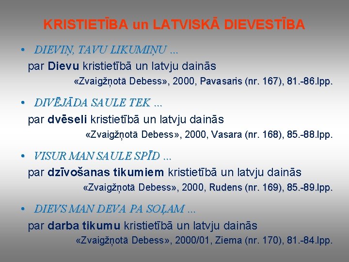 KRISTIETĪBA un LATVISKĀ DIEVESTĪBA • DIEVIŅ, TAVU LIKUMIŅU … par Dievu kristietībā un latvju