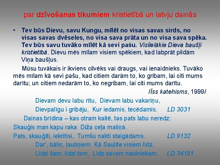 par dzīvošanas tikumiem kristietībā un latvju dainās • Tev būs Dievu, savu Kungu, mīlēt