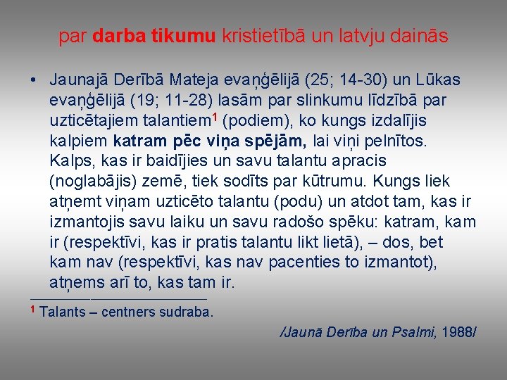 par darba tikumu kristietībā un latvju dainās • Jaunajā Derībā Mateja evaņģēlijā (25; 14