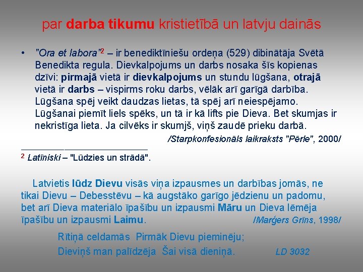 par darba tikumu kristietībā un latvju dainās • "Ora et labora"2 – ir benediktīniešu