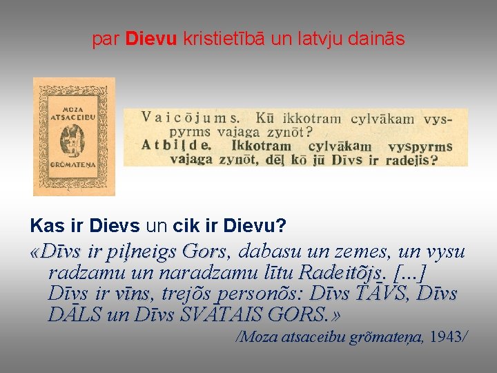 par Dievu kristietībā un latvju dainās Kas ir Dievs un cik ir Dievu? «Dīvs