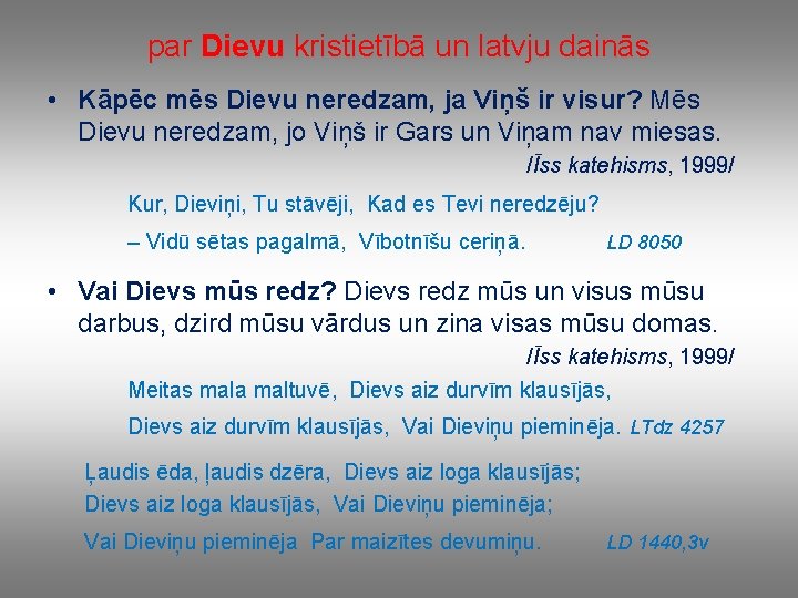 par Dievu kristietībā un latvju dainās • Kāpēc mēs Dievu neredzam, ja Viņš ir