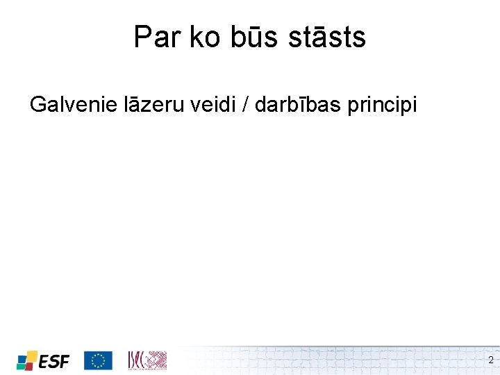 Par ko būs stāsts Galvenie lāzeru veidi / darbības principi 2 