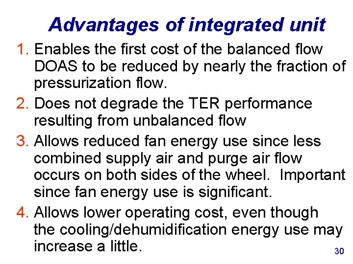 Advantages of integrated unit 1. Enables the first cost of the balanced flow DOAS