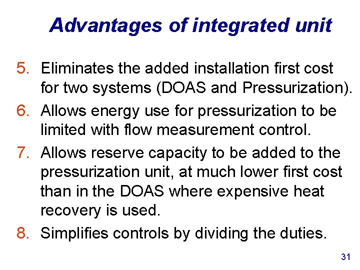 Advantages of integrated unit 5. Eliminates the added installation first cost for two systems