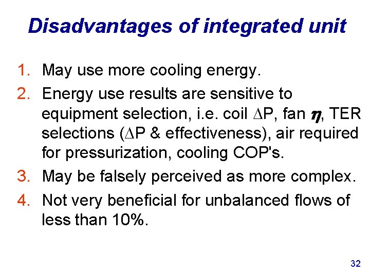 Disadvantages of integrated unit 1. May use more cooling energy. 2. Energy use results