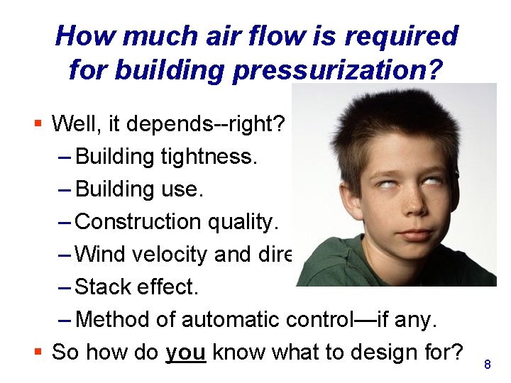 How much air flow is required for building pressurization? § Well, it depends--right? On