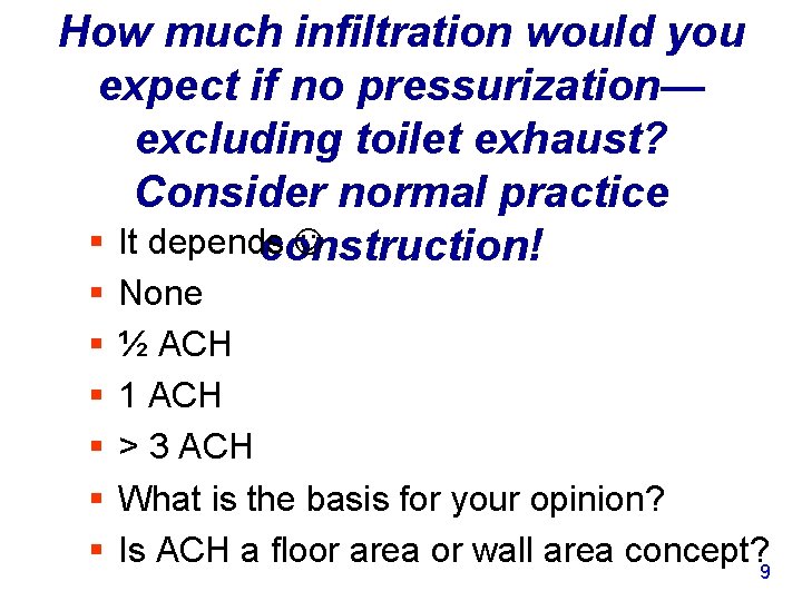 How much infiltration would you expect if no pressurization— excluding toilet exhaust? Consider normal