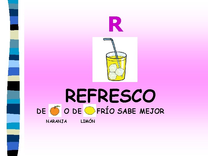 R DE REFRESCO O DE NARANJA LIMÓN FRÍO SABE MEJOR 