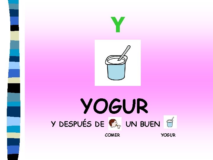 Y YOGUR Y DESPUÉS DE UN BUEN COMER YOGUR 