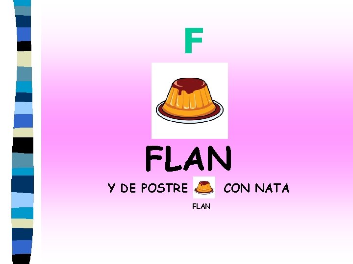 F FLAN Y DE POSTRE CON NATA FLAN 